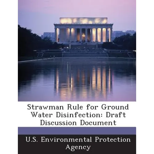 Strawman Rule for Ground Water Disinfection: Draft Discussion Document - Paperback
