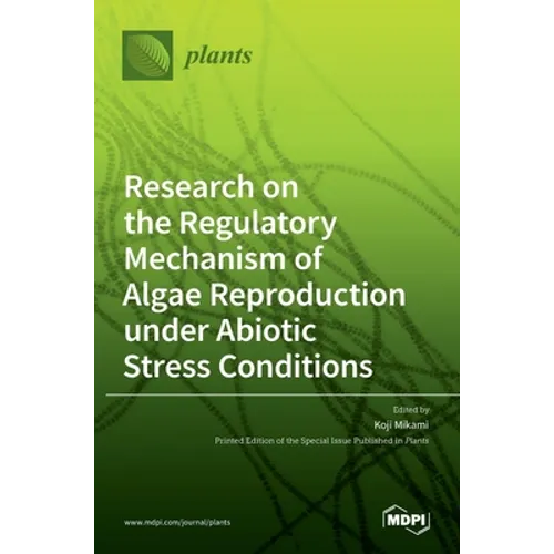 Research on the Regulatory Mechanism of Algae Reproduction under Abiotic Stress Conditions - Hardcover
