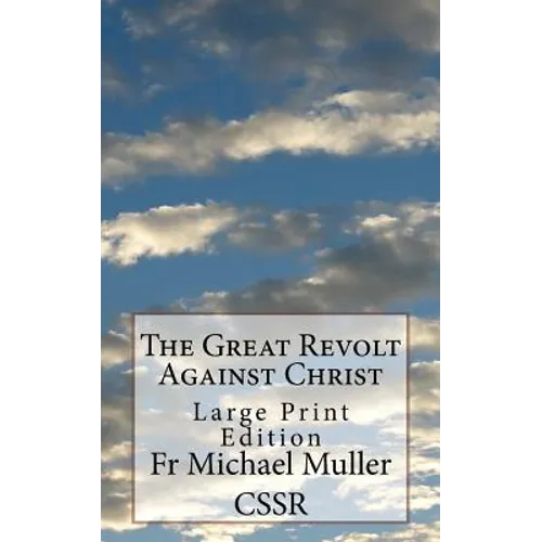 The Great Revolt Against Christ: Large Print Edition - Paperback