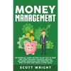 Money Management: An Essential Guide on How to Get out of Debt and Start Building Financial Wealth, Including Budgeting and Investing Tips, Ways to Sa - Hardcover