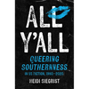 All Y'All: Queering Southernness in Us Fiction, 1980-2020 - Paperback