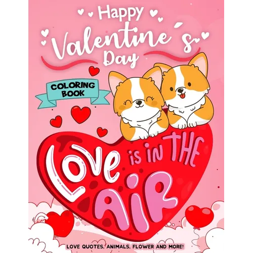 Happy Valentine's Day Coloring Book: Motivational Inspirational Quote Hearts, Adorable Animals, Flowers, Trees Cute Designs - Paperback