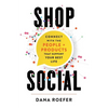 Shop Social: Connect with the People + Products that Support Your Best Life - Paperback