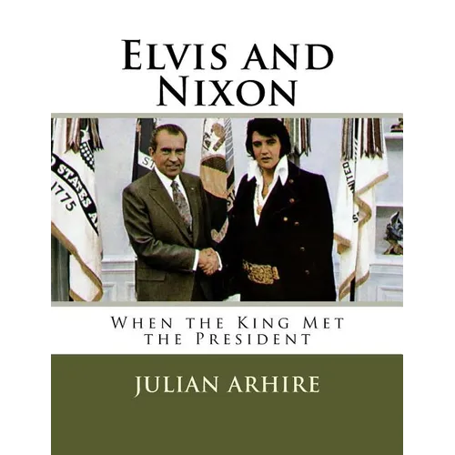 Elvis and Nixon: When the King Met the President - Paperback