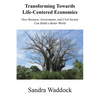 Transforming Towards Life-Centered Economies: How Business, Government, and Civil Society Can Build A Better World - Paperback