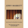 You're Funny! You Should Be A Comedian!: The Stand Up Comedy Survival Guide - Paperback