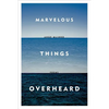 Marvelous Things Overheard - Paperback