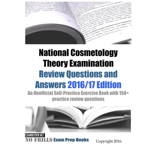 National Cosmetology Theory Examination Review Questions and Answers 2016/17 Edition: An Unofficial Self-Practice Exercise Book with 150+ practice rev - Paperback