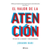 El Valor de la Atención: Por Qué Nos La Robaron Y Cómo Recuperarla - Paperback