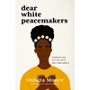 Dear White Peacemakers: Dismantling Racism with Grit and Grace - Paperback