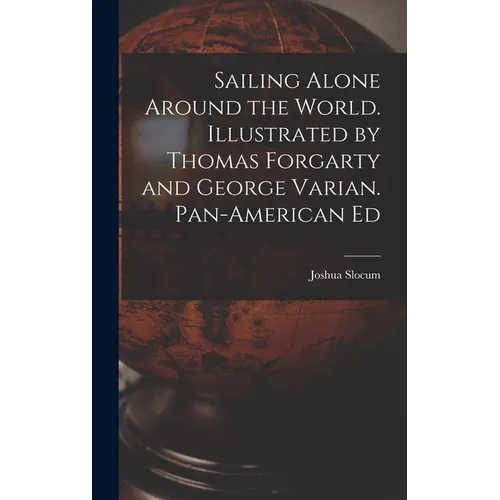 Sailing Alone Around the World. Illustrated by Thomas Forgarty and George Varian. Pan-American Ed - Hardcover