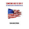 Someone Has to Say It: The Hidden History of How America Was Lost - Paperback