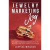 Jewelry Marketing Joy: An Approachable Introduction to Marketing Your Jewelry Brand - Paperback