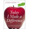 Today I Made a Difference: A Collection of Inspirational Stories from America's Top Educators - Paperback