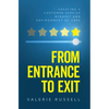 From Entrance To Exit: Creating a Customer Service Mindset and Environment of Care - Hardcover