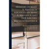 Memoirs of Mary A. Maverick, Arranged by Mary A. Maverick and her son Geo. Madison Maverick - Hardcover