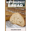 Ketogenic bread: Best Low Carb Recipes for Ketogenic Gluten Free and Paleo Diets. Keto Loaves, Snacks, Cookies, Muffins, Buns for Rapid Weight Loss an - Paperback