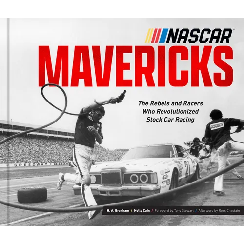 NASCAR Mavericks: The Rebels and Racers Who Revolutionized Stock Car Racing - Hardcover