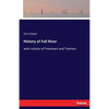 History of Fall River: with notices of Freetown and Tiverton - Paperback