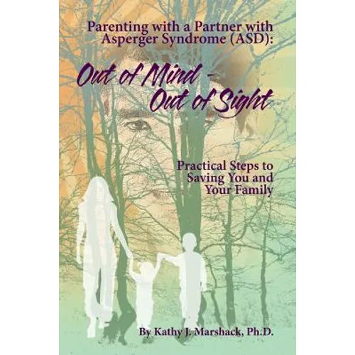 Out of Mind - Out of Sight: Parenting with a Partner with Asperger Syndrome (ASD) - Paperback