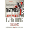 Customers Are the Answer to Everything: How to Get and Keep All the Customers Your Business Wants - Paperback