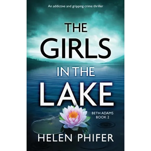 The Girls in the Lake: An addictive and gripping crime thriller - Paperback
