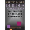 Dubious Conceptions: The Politics of Teenage Pregnancy - Paperback