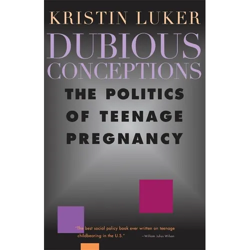 Dubious Conceptions: The Politics of Teenage Pregnancy - Paperback