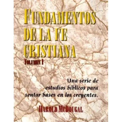 Fundamentos de la fe Cristiana: Una serie de estudios biblicos para sentar base en los creyentes = Principles of the Christian Faith - Paperback