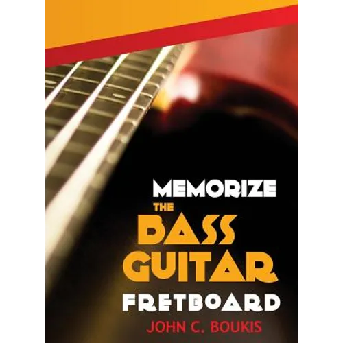 Memorize The Bass Guitar Fretboard - Hardcover