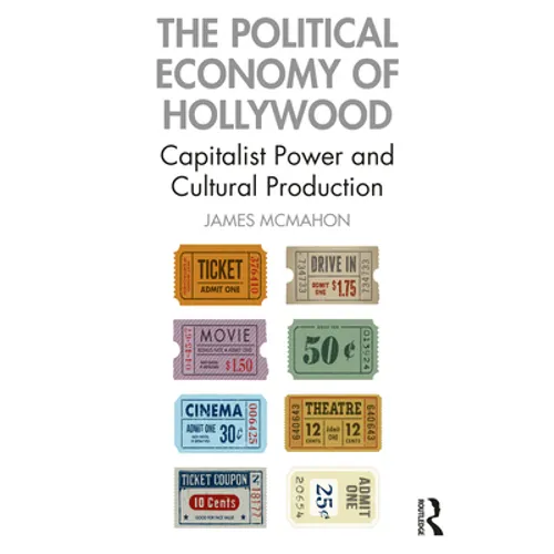 The Political Economy of Hollywood: Capitalist Power and Cultural Production - Paperback