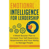 Emotional Intelligence for Leadership: 4 Week Booster Plan to Increase Your Self-Awareness, Assertiveness and Your Ability to Manage People at Work - Hardcover