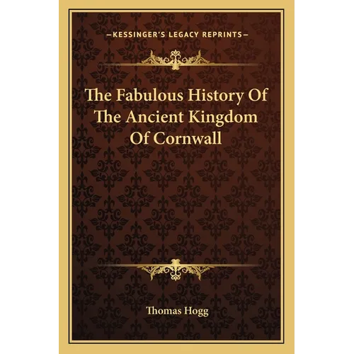 The Fabulous History Of The Ancient Kingdom Of Cornwall - Paperback