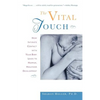 The Vital Touch: How Intimate Contact with Your Baby Leads to Happier, Healthier Development - Paperback