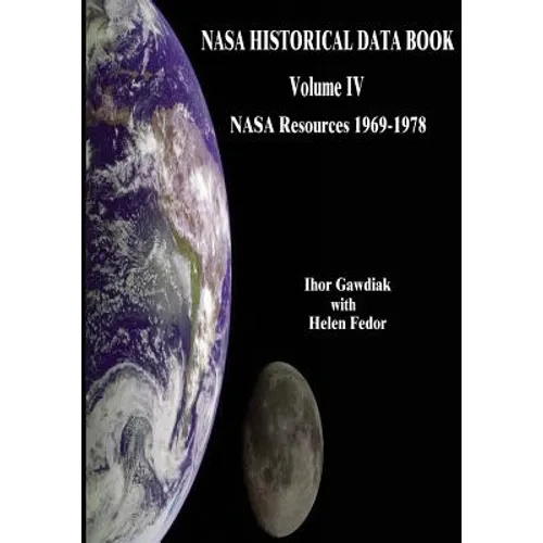 NASA Historical Data Book: Volume IV: NASA Resources 1969-1978 - Paperback