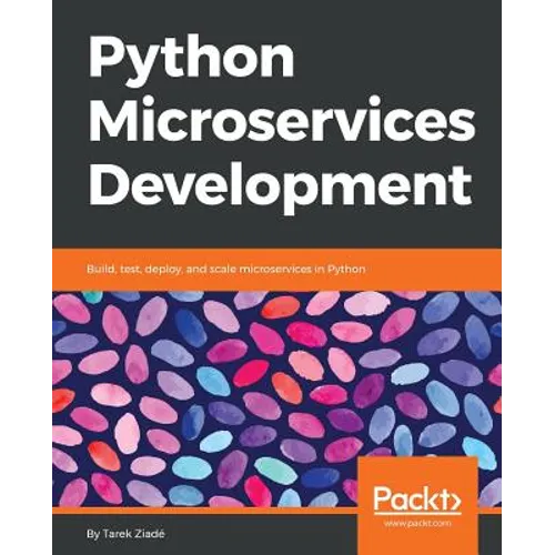 Python Microservices Development: Build, test, deploy, and scale microservices in Python - Paperback