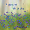 A beautiful field of blue - Paperback