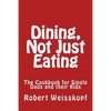 Dining, Not Just Eating: The Cookbook for Single Dads and their Kids - Paperback