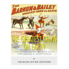 The Greatest Show on Earth: The History of the Ringling Bros. and Barnum & Bailey Circus - Paperback