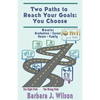 Two Paths to Reach Your Goals: You Choose - Paperback