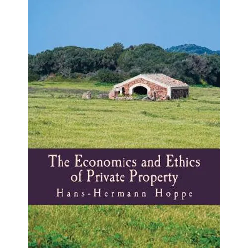 The Economics and Ethics of Private Property (Large Print Edition) - Paperback