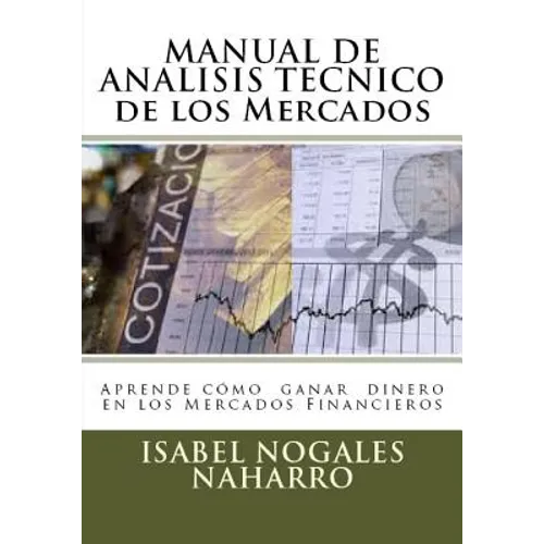 MANUAL DE ANALISIS TECNICO de los Mercados: Aprende Cómo Ganar Dinero en los Mercados Financieros - Paperback