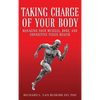 Taking Charge of Your Body: Managing Your Muscles, Bones, and Connective Tissue Health - Hardcover