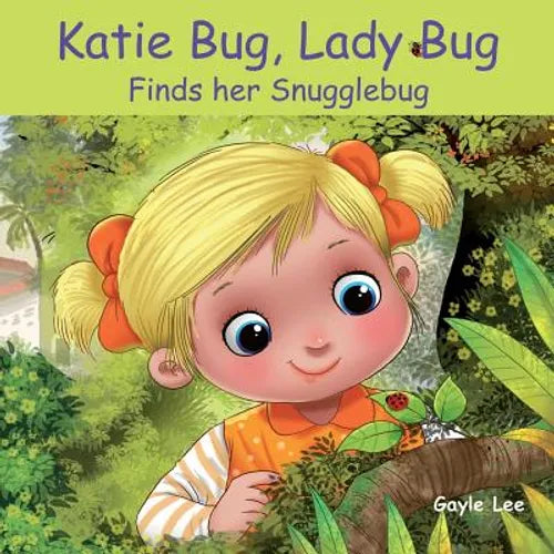 Katie Bug, Lady Bug: Finds her Snugglebug - Paperback