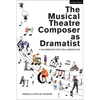 The Musical Theatre Composer as Dramatist: A Handbook for Collaboration - Hardcover