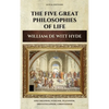 The Five Great Philosophies of Life: Epicureanism, Stoicism, Platonism, Aristotelianism, Christianism - Hardcover
