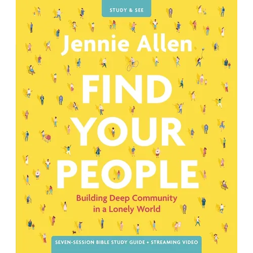 Find Your People Bible Study Guide Plus Streaming Video: Building Deep Community in a Lonely World - Paperback