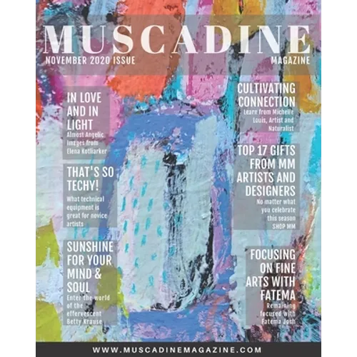 Muscadine Magazine November 2020 Issue: Featuring Artists: Elena Kotliarker from Israel, Betty Franks Krause from California, Michelle Louis from Wisc - Paperback