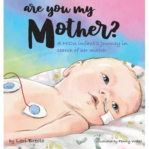 Are You My Mother?: A NICU infant's journey in search of her mother - Hardcover