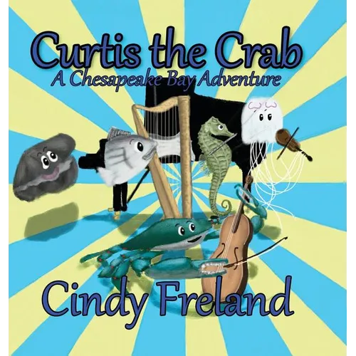 Curtis the Crab: A Chesapeake Bay Adventure - Hardcover